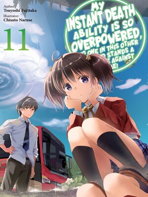 cover image of My Instant Death Ability Is So Overpowered, No One in This Other World Stands a Chance Against Me!, Volume 11